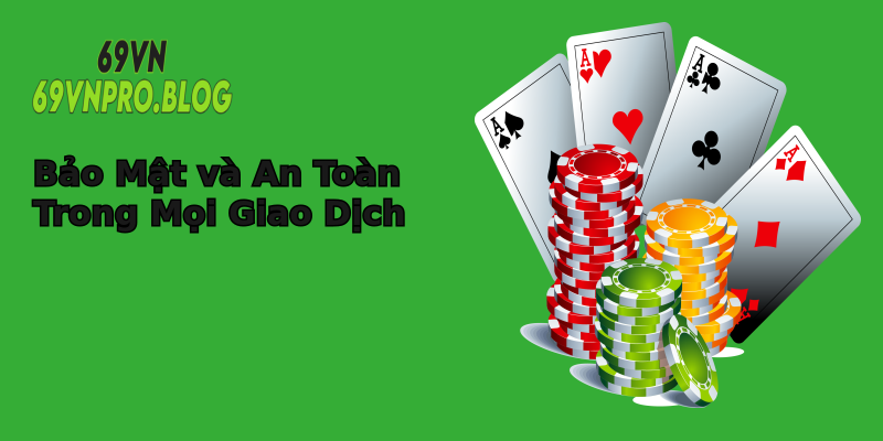 Bảo Mật và An Toàn Trong Mọi Giao Dịch Bảo Mật và An Toàn Trong Mọi Giao Dịch